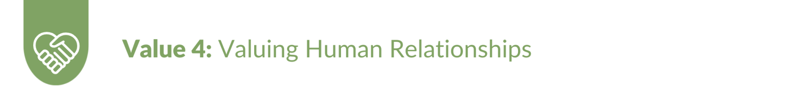 Value 4: Valuing Human Relationships