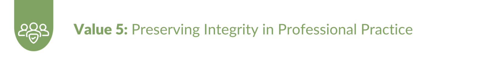 Value 5: Preserving Integrity in Professional Practice