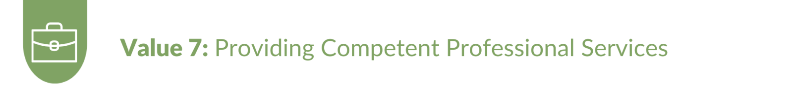 Value 7: Providing Competent Professional Services