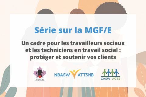 Série sur la MGF/E : Un cadre pour les travailleurs sociaux et les techniciens en travail social